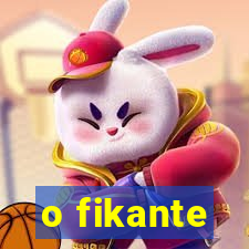 o fikante
